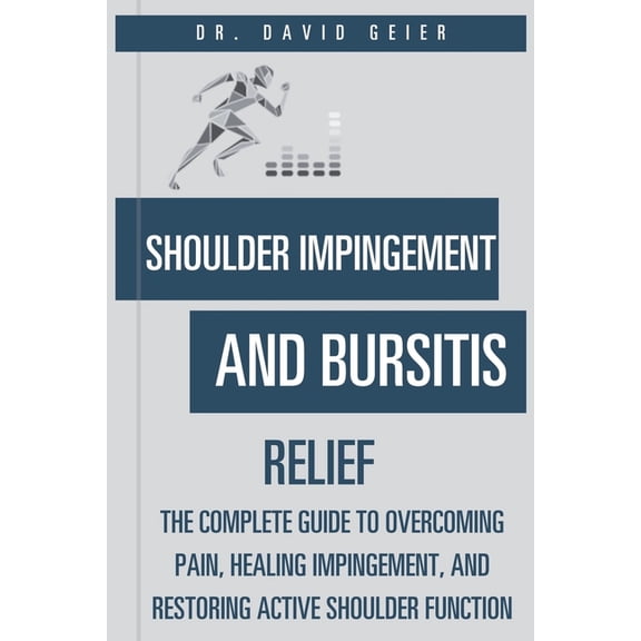 Active Life Orthopedics Guides Shoulder Impingement and Bursitis Relief: The Complete Guide to Overcoming Pain, Healing Impingement, and Restoring Acti, (Paperback)