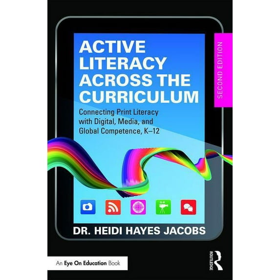 Active Literacy Across the Curriculum: Connecting Print Literacy with Digital, Media, and Global Competence, K-12, (Paperback)