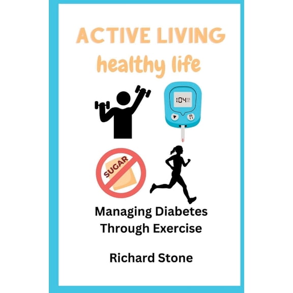 Active Living Healthy Life : Managing Diabetes through Exercise (Paperback)