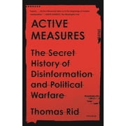 Active Measures The Secret History of Disinformation and Political Warfare, Paperback