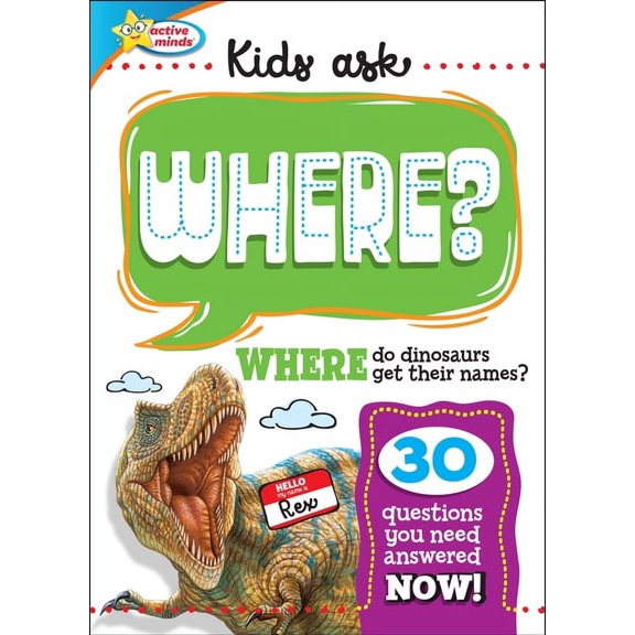 Pre-Owned Active Minds: Kids Ask: Kids Ask Where Do Dinosaurs Get Their Names? (Hardcover)