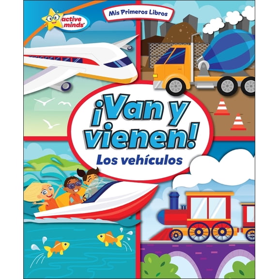 Active Minds: MIS Primeros Libros (My Fi Van Y Vienen! (They Come and Go!): Los Vehculos (Vehicles), (Hardcover)