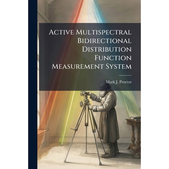 Active Multispectral Bidirectional Distribution Function Measurement System, (Paperback)