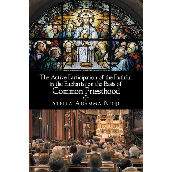 Active Participation of the Faithful in the Eucharist on the Basis of Common Priesthood