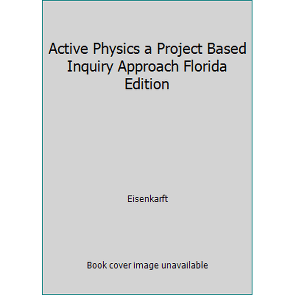 Pre-Owned Active Physics a Project Based Inquiry Approach Florida Edition (Hardcover) 1607201488 9781607201489
