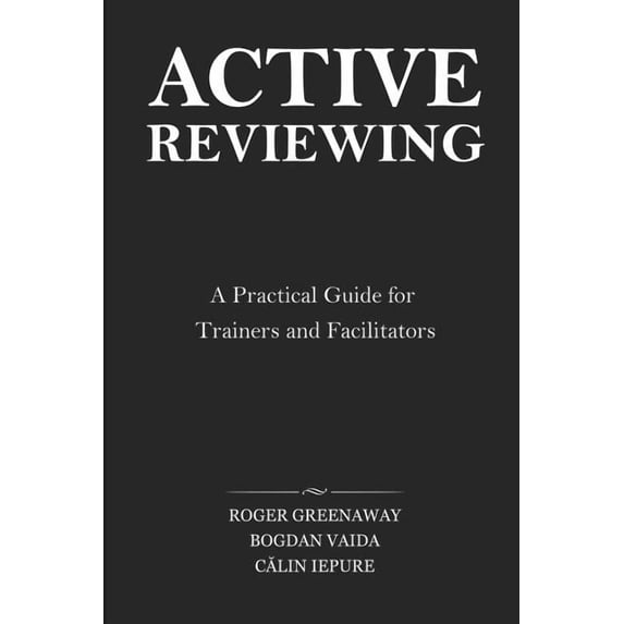 Active Reviewing: A Practical Guide for Trainers and Facilitators, (Paperback)