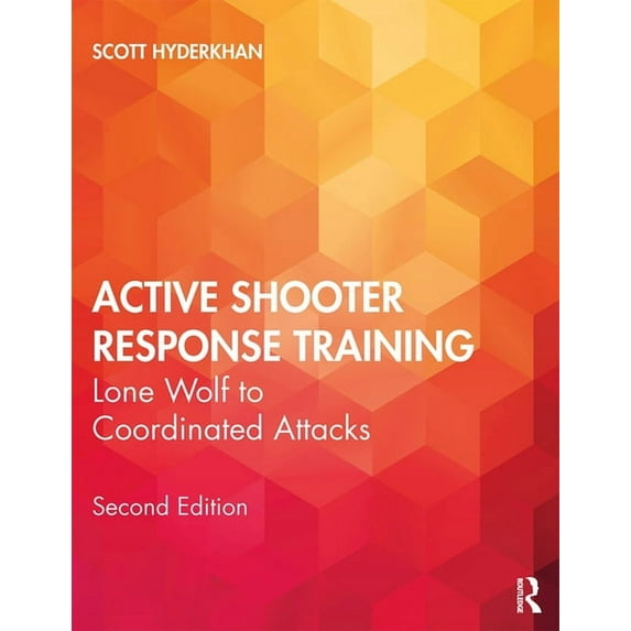 Active Shooter Response Training: Lone Wolf to Coordinated Attacks, (Paperback)