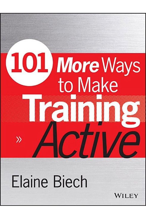 Active Training 101 More Ways to Make Training Active, (Paperback)