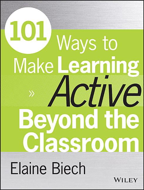 Active Training 101 Ways to Make Learning Active Beyond the Classroom, (Paperback)