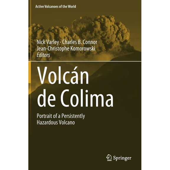 Active Volcanoes of the World Volcn de Colima: Portrait of a Persistently Hazardous Volcano, (Hardcover)