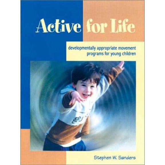 Pre-Owned Active for Life: Developmentally Appropriate Movement Programs for Young Children (Paperback) 1928896049 9781928896043