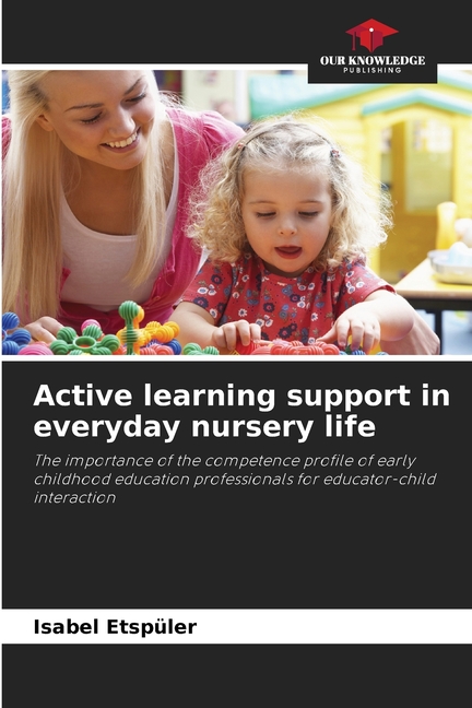 Active learning support in everyday nursery life, (Paperback)