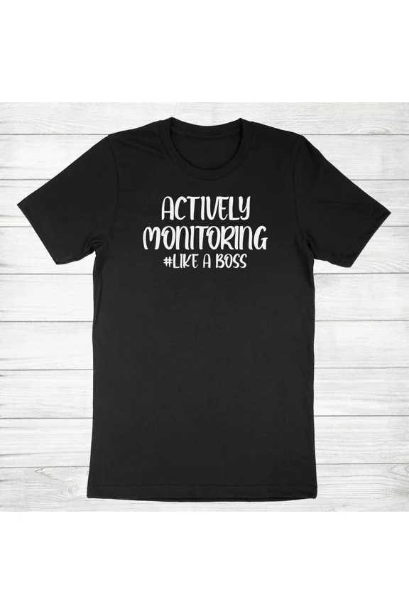 Actively Monitoring Like A Boss Funny Workday Test Humor Unisex T-Shirt, up to size 5XL