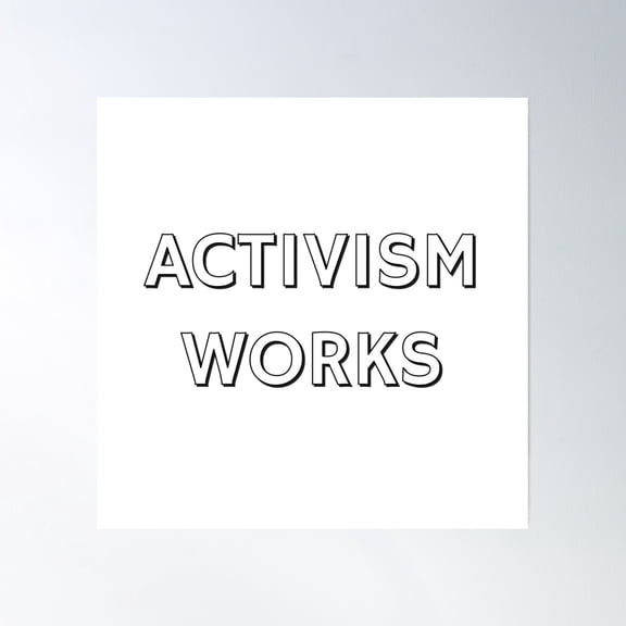 Activism Works Poster Wall Art, Modern Wall Decor, 24x24 UNFRAMED
