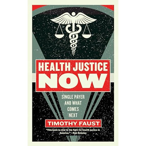 Pre-Owned Health Justice Now: Single Payer and What Comes Next (Paperback) 1612197167 9781612197166