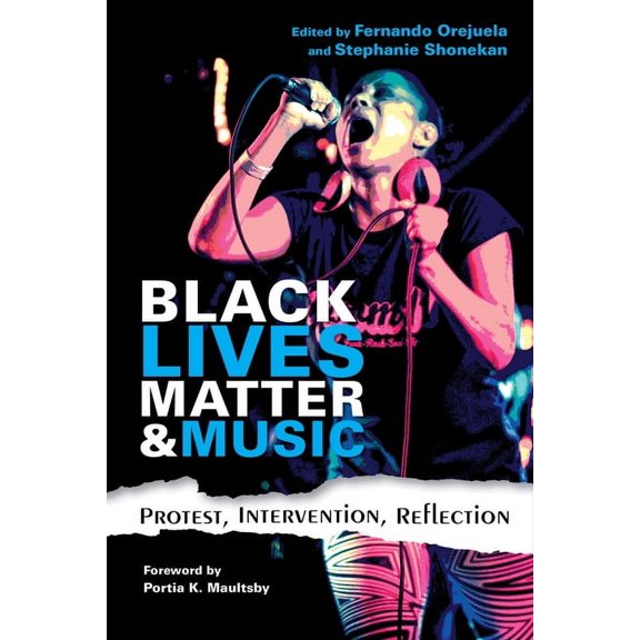 Activist Encounters in Folklore and Ethn Black Lives Matter and Music: Protest, Intervention, Reflection, (Hardcover)