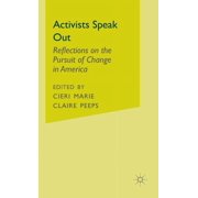Activists Speak Out Reflections on the Pursuit of Change in America, Hardcover