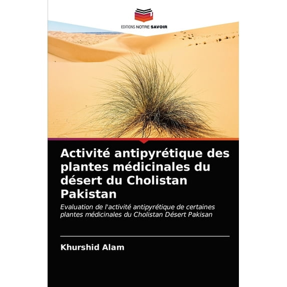Activité antipyrétique des plantes médicinales du désert du Cholistan Pakistan (Paperback)