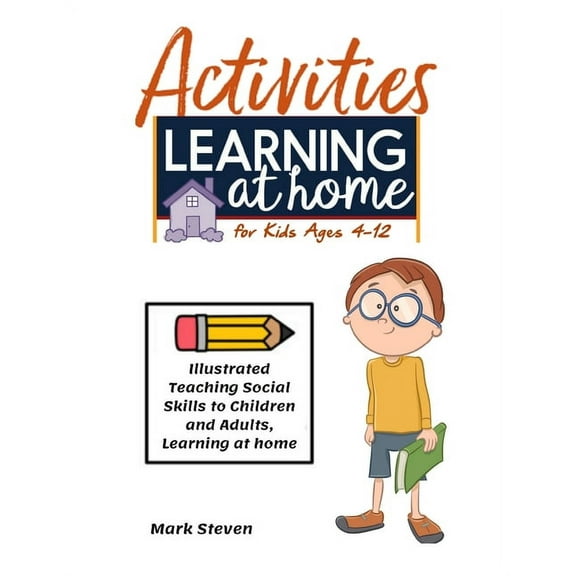 Activities Learning at Home for Kids Ages 4-12: Illustrated Teaching Social Skills to Children and Adults, Learning at home, Understanding Social Rules, Growth Mindset, Distance learning And more ! (P