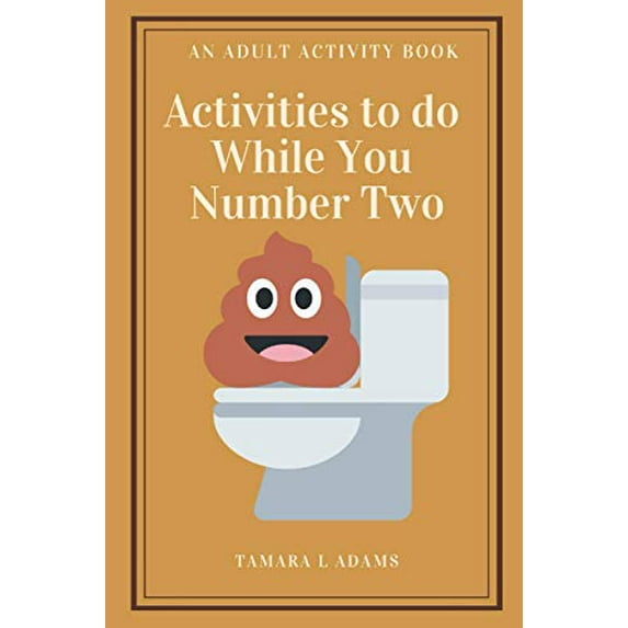 Pre-Owned Activities to do While You Number Two: An Adult Activity Book (Paperback) by Tamara L Adams