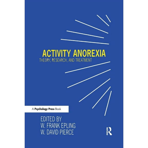 Activity Anorexia: Theory, Research, and Treatment, (Paperback)