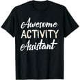 thumbnail image 1 of Activity Assistant Shirt Activity Professionals Week Awesome T-Shirt, 1 of 4
