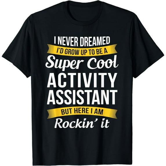 Activity Assistant Tshirt Funny Activity Professionals Week T-Shirt