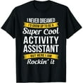 thumbnail image 1 of Activity Assistant Tshirt Funny Activity Professionals Week T-Shirt, 1 of 4