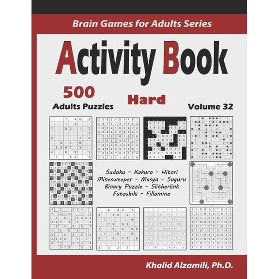Brain Games for Adults Activity Book: 500 Hard Logic Puzzles (Sudoku, Kakuro, Hitori, Minesweeper, Masyu, Suguru, Binary Puzzle, Slitherlink, F, Book 32, (Paperback)