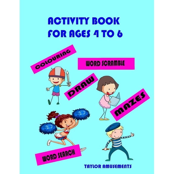 Activity Book for Ages 4 to 6 Draw Colouring Mazes Word Search Word Scramble: 150 Pages of Fun and Learning But Don't Te, (Paperback)