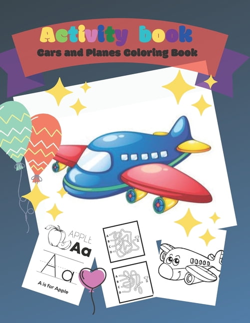 Activity Book - Cars and Planes Coloring Book,: Trace Letters Of The Alphabet and More, Perfect For Kids; Practice for KIDS, Workbook for Kids, Improve pen control (Paperback)