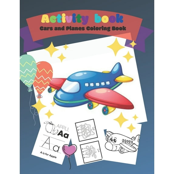 Activity Book - Cars and Planes Coloring Book,: Trace Letters Of The Alphabet and More, Perfect For Kids; Practice for KIDS, Workbook for Kids, Improve pen control (Paperback)