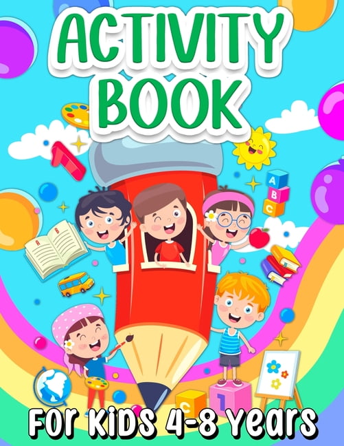 Activity Book For Kids 4-8 Years Old: Fun Learning Activity Book For Girls And Boys Ages 5-7 6-9. Cool Activities And Engaging Games Book for Children: Learning Words, Coloring, Drawing, Calculating, Counting, Mazes, Puzzles, Word Search, Connect The Dots [Book]