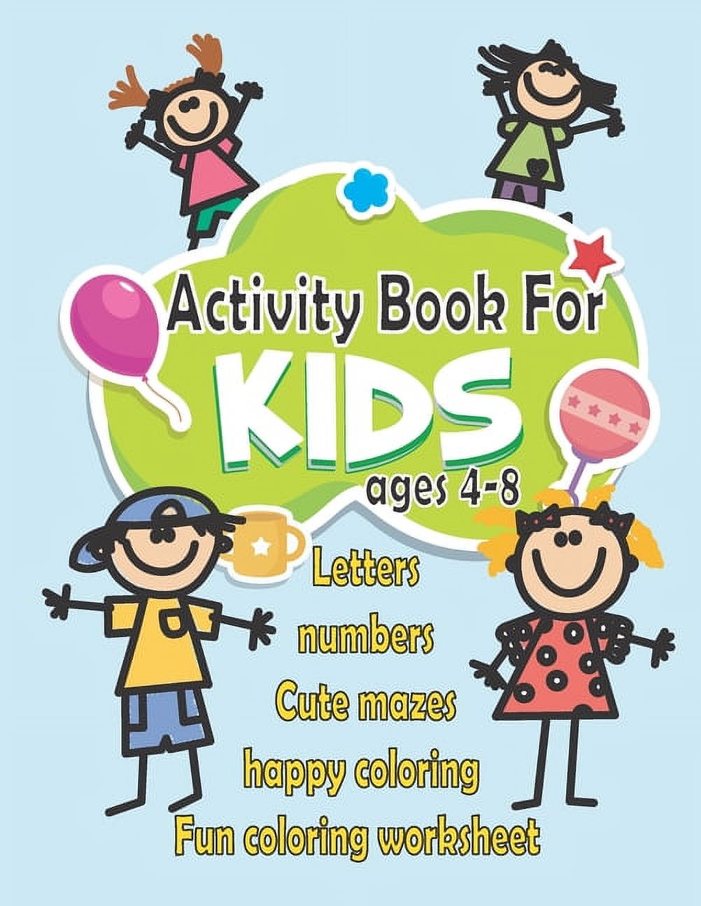 Activity Book For Kids: Fun Activity Book for Toddlers and Kids ages 4-8: Letters - Numbers - Cute mazes - Happy coloring - Fun coloring worksheet . (Paperback)