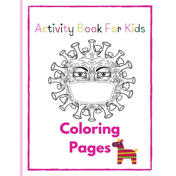 Activity Book For Kids: Coloring pages for kids ages 4-10 help children learn about COVID-19 and learn more about self-p, (Paperback)