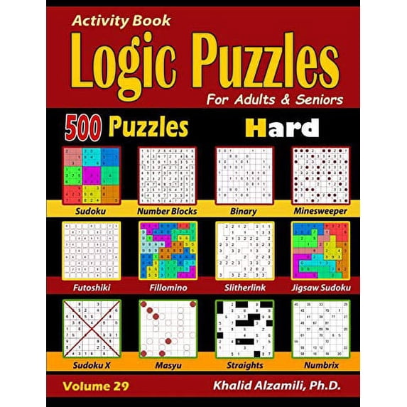 Pre-Owned Activity Book: Logic Puzzles for Adults & Seniors: 500 Hard Puzzles (Sudoku - Fillomino - Straights - Futoshiki - Binary - Slitherlin (Paperback) 1708911790 9781708911799