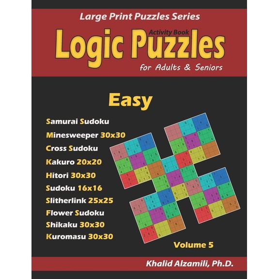 Large Print Puzzles Activity Book: Logic Puzzles for Adults & Seniors: 100 Easy Logic Puzzles (Samurai Sudoku, Minesweeper, Cross Sudoku, Book 5, (Paperback)