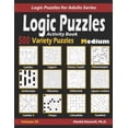 thumbnail image 1 of Logic Puzzles for Adults Activity Book Logic Puzzles: 500 Medium Variety Puzzles (Sudoku, Fillomino, Battleships, Calcudoku, Binary Puzzle, Slith, Book 25, (Paperback), 1 of 1