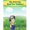 thumbnail image 1 of My Activity Book For Toddlers: children's activity book Games, puzzles and problem solving Ideal for children ... 3 year, (Paperback), 1 of 1