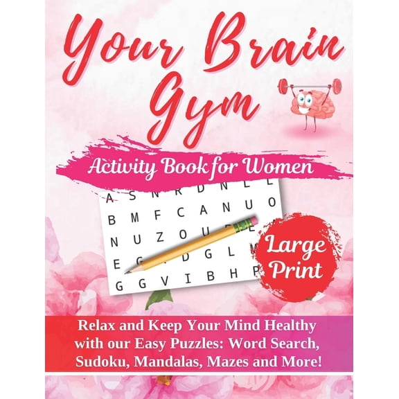 Activity Book for Women : YOUR BRAIN GYM. Relax and Keep Your Mind Sharp With Large Print Word Search and Sudoku Puzzles, Coloring Mandalas, Mazes and More! (Paperback)