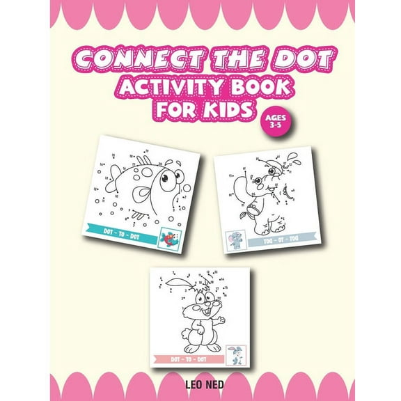 Activity Book for Kids Ages 3-5 connect the dot: Challenging and Fun Dot to Dot Puzzle for Kids, Toddlers, Boys and Girls, (Paperback)