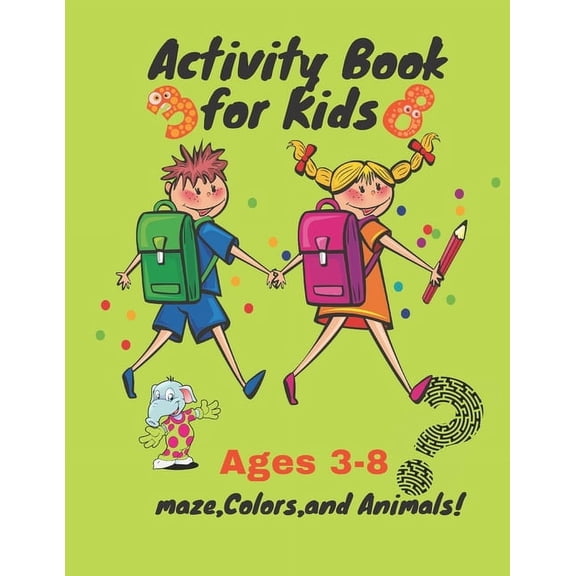 Activity Book for Kids Ages 3-8 maze, Colors, and Animals!: Workbook for Games , My First Toddler Coloring Book, Puzzles, (Paperback)