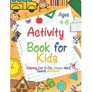 Activity Book for Kids Ages 4-8 A Fun Kid Workbook Game For Learning, Coloring, Dot To Dot, Mazes, Word Search and More! Paperback