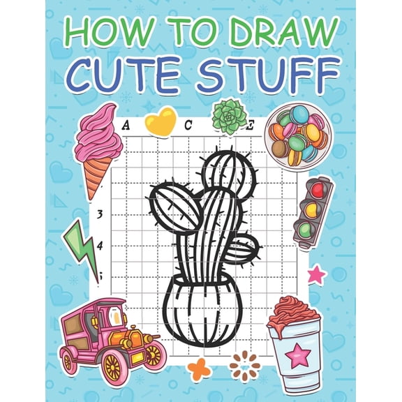 Activity Book for Kids How to Draw Cute Stuff: Step by Step Simple Learn to Draw Books for Kids, Book 3, (Paperback)