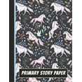 thumbnail image 1 of Activity Books Unicorn: Primary Story Paper: A Write & Draw Composition Notebook (Other), 1 of 1