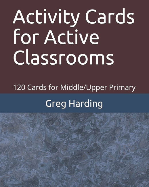 Activity Cards for Active Classrooms: 120 Cards for Middle/Upper ...