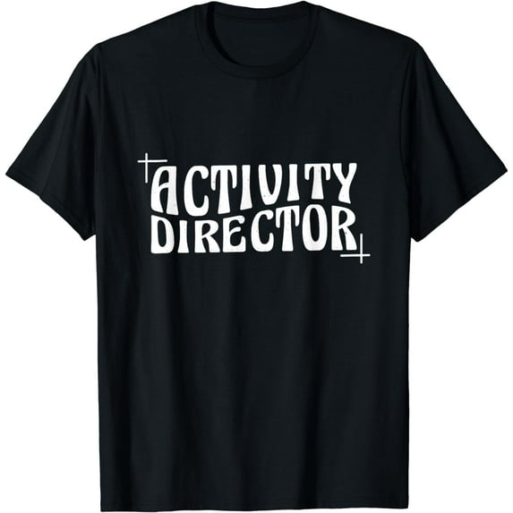 Activity Director, Activity Directing and Activity Director T-Shirt