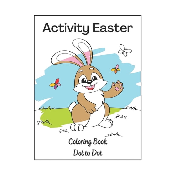 Activity Easter Coloring Book Dot to Dot: Babys First Easter Bunny (Paperback)