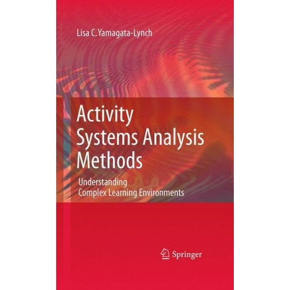 Activity Systems Analysis Methods: Understanding Complex Learning Environments (Paperback)