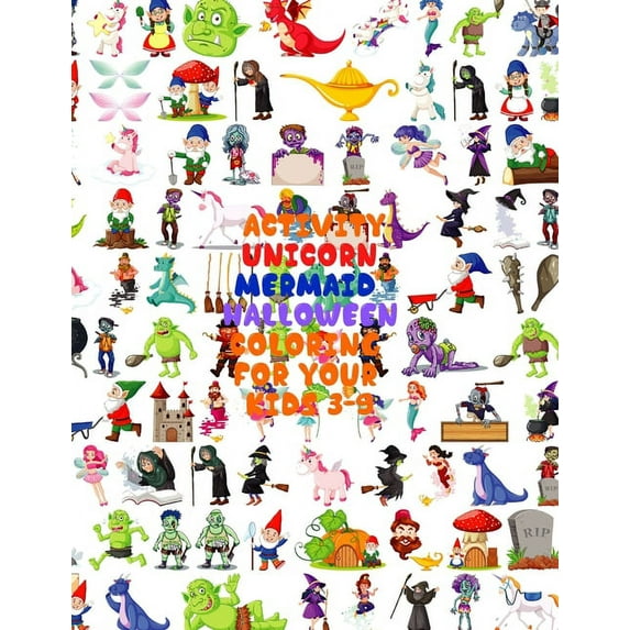 Activity Unicorn: MERMAID HALLOWEEN COLORING FOR YOUR KIDS 3-9: Jumbo Book, More than 290 Photos, Coloring Book for Kids